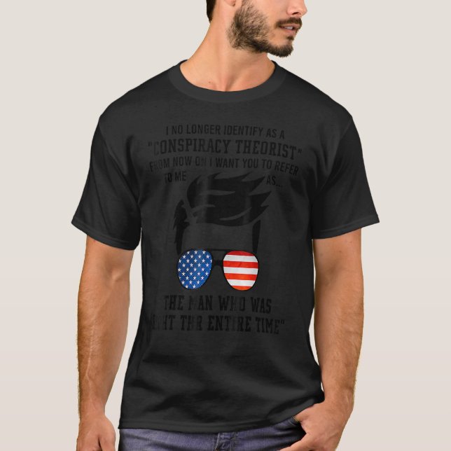 Man I No Longer Identify As A Conspiracy Theorist  T-Shirt (Front)