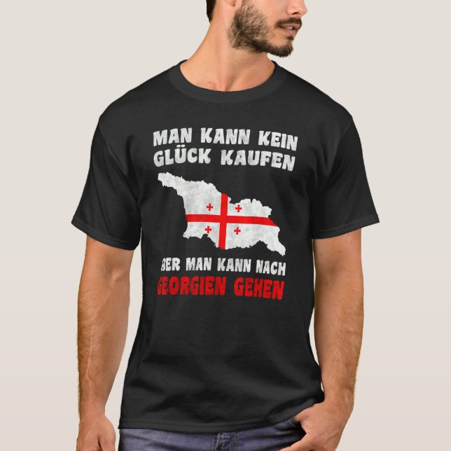 Man kann kein Glück kaufen aber man kann nach Geor T-Shirt (Front)