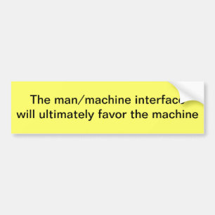 Man/machine interface bumper sticker