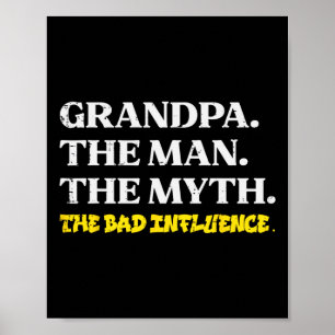 Man Myth Bad Influence Funny Fathers Grandparent D Poster
