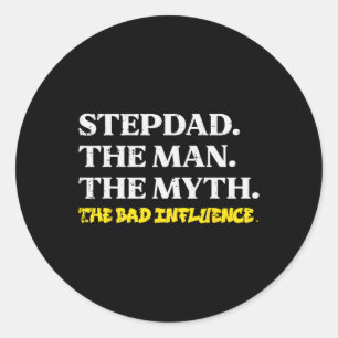 Man Myth Bad Influence Funny Step Dad Fathers Day Classic Round Sticker