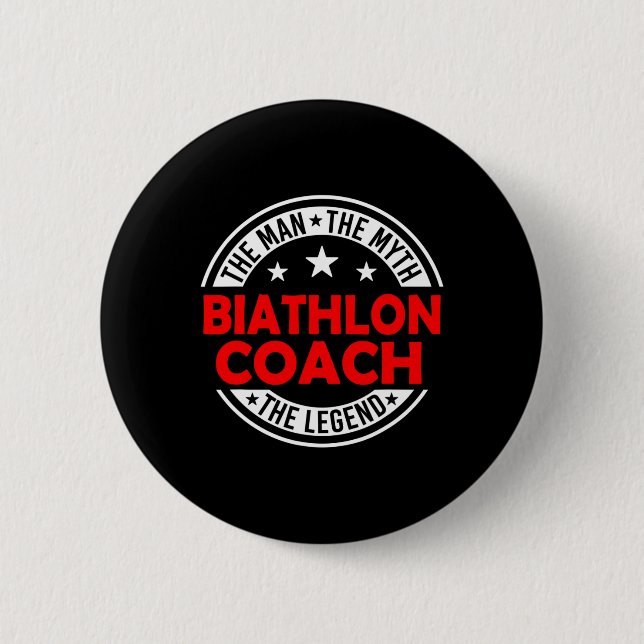 Man Myth Biathlon Coach Legend Funny Biathlon Coac 6 Cm Round Badge (Front)