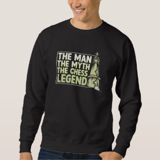 Man Myth Chess Legend Checkmate Grandmaster Chess Sweatshirt
