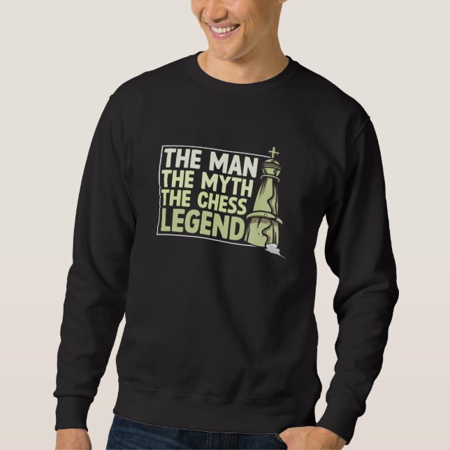 Man Myth Chess Legend Checkmate Grandmaster Chess  Sweatshirt (Front)