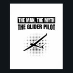Man Myth Glider Pilot | Gliding Gifts Poster<br><div class="desc">This funny “Man Myth Glider Pilot” saying t-shirt is ideal for gliding lovers. Humourous gift idea and an eye-catcher when gliding.</div>