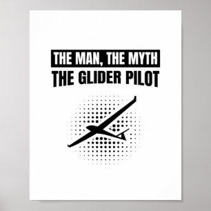 Man Myth Glider Pilot   Gliding Gifts Poster