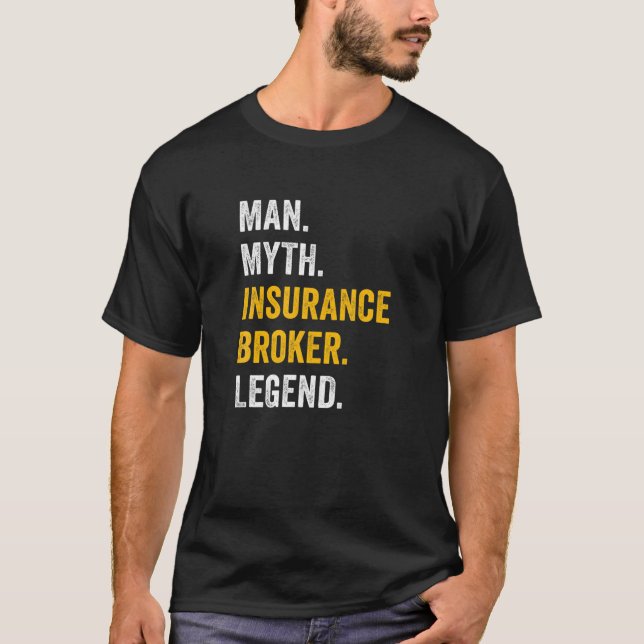 Man Myth Insurance Broker Legend - Funny Insurance T-Shirt (Front)