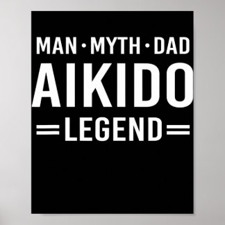 Man Myth Legend Dad Aikido  Poster