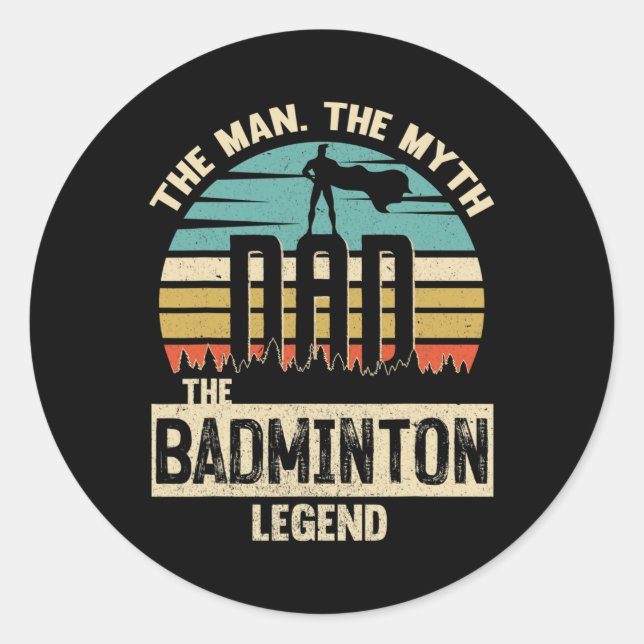 Man Myth Legend Dad Dminton  Classic Round Sticker (Front)