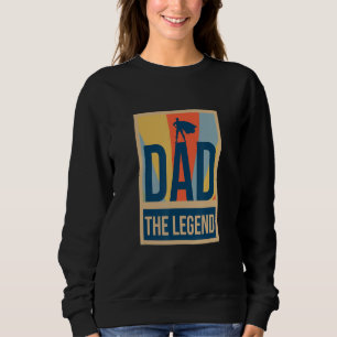 Man Myth Legend Dad Host Amazing Daddy Novelty Sweatshirt