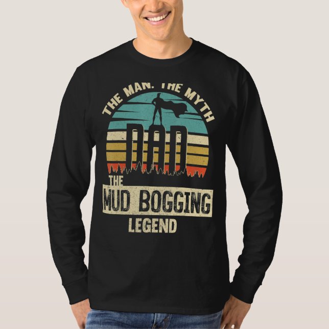 Man Myth Legend Dad Mud Bogging T-Shirt (Front)