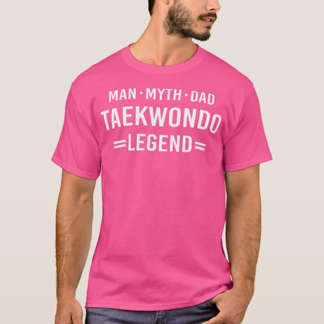 Man Myth Legend Dad Taekwondo T-Shirt (Front)