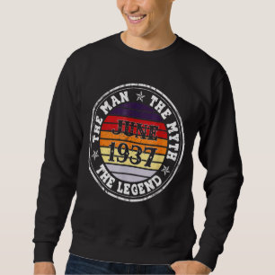 Man Myth Legend June 1937 85th Birthday  85 Years  Sweatshirt