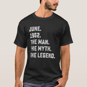 Man Myth Legend June 1962 60th Birthday 60 Years O T-Shirt