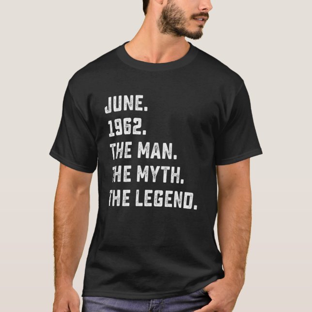 Man Myth Legend June 1962 60th Birthday 60 Years O T-Shirt (Front)