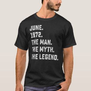 Man Myth Legend June 1972 50th Birthday  50 Years  T-Shirt