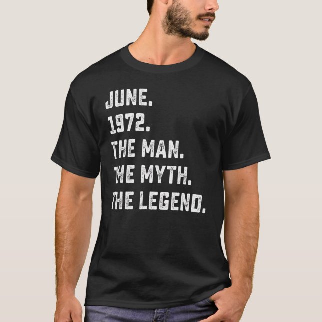 Man Myth Legend June 1972 50th Birthday  50 Years  T-Shirt (Front)