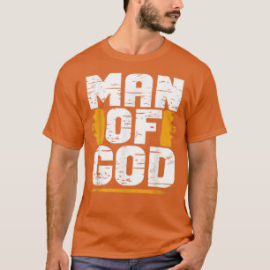 Man of God Christian Believer Dad Daddy Fathers Da T-Shirt