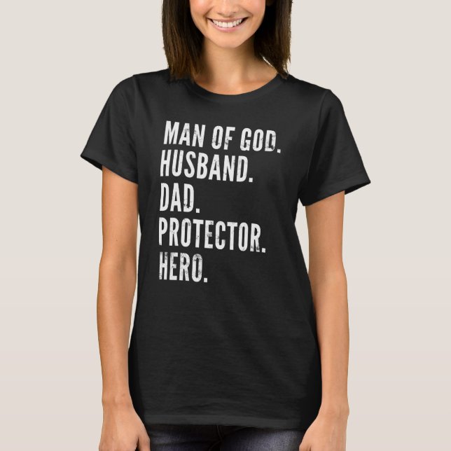 Man Of God Husband Dad Protector Hero T-Shirt (Front)
