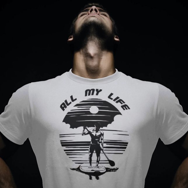 Man on sup paddle board - SUP - All my life T-Shirt (Creator Uploaded)