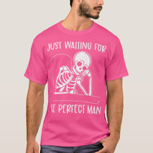 Man Skeleton Just Waiting For The Perfect Valentin T-Shirt