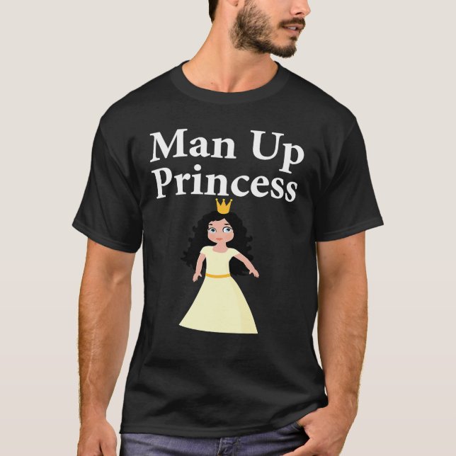 Man up princess Queen T-Shirt (Front)