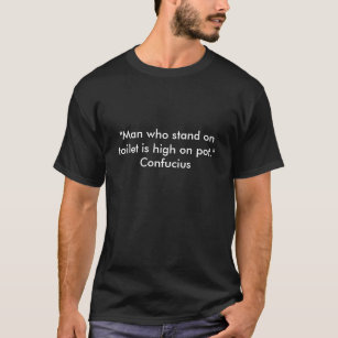 "Man who stand on toilet is high on pot." Confu... T-Shirt