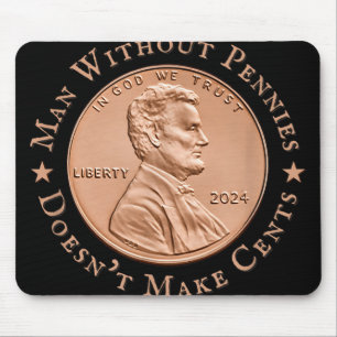 Man Without Pennies Does Not Make Any Cents Trump Mouse Mat