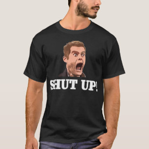 MAN YELLING, SHUT UP, QUIET T-Shirt
