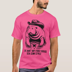 Mana Cowboy This Ain'T My First Rodeo Sea Cow T-Shirt