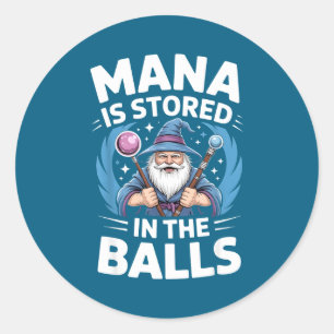 Mana is stored in the rpg humor fantasy sorcerer  classic round sticker