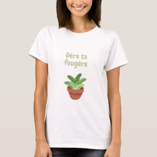 Manage your fern T-Shirt