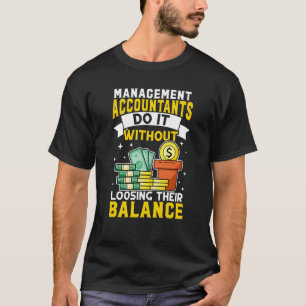 Management Accountant Without Loosing Balance T-Shirt