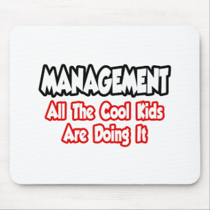 Management...All The Cool Kids Mouse Mat