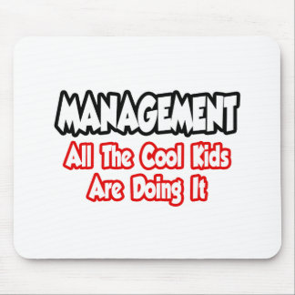 Management...All The Cool Kids Mouse Mat