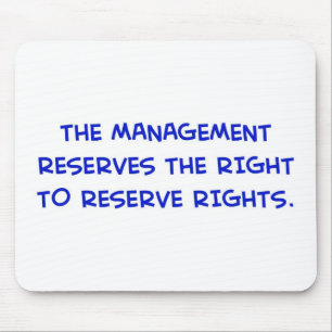 MANAGEMENT RESERVES THE RIGHT TO RESERVE RIGHTS. MOUSE MAT
