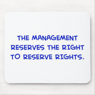 MANAGEMENT RESERVES THE RIGHT TO RESERVE RIGHTS. MOUSE MAT