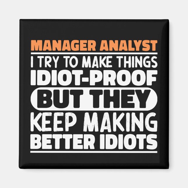 Manager Analyst I Try To Make Things Funny Sayings Magnet (Front)