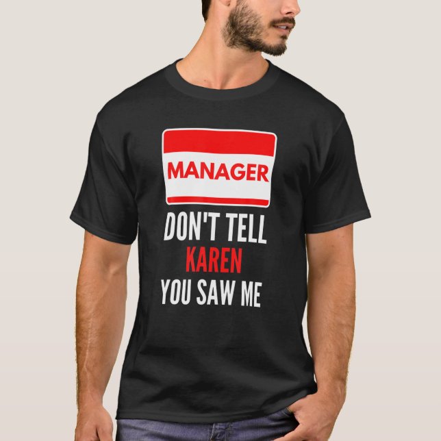 Manager Don't Tell Karen You Saw Me Funny Couples T-Shirt (Front)