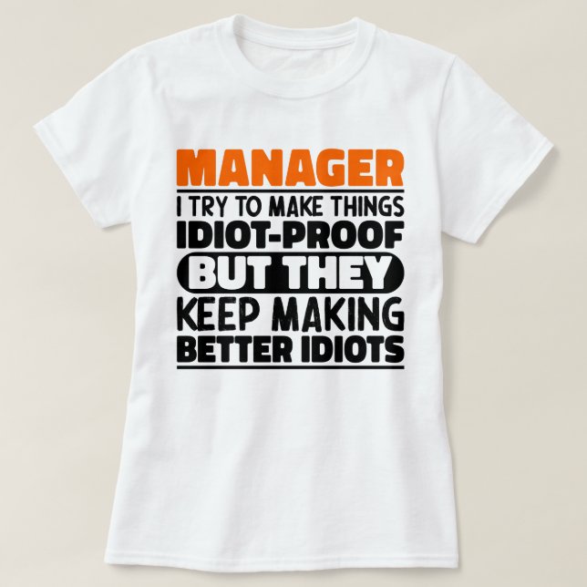 Manager I Try To Make Things Funny Sayings Manager T-Shirt (Design Front)