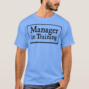 Manager in Training T-Shirt