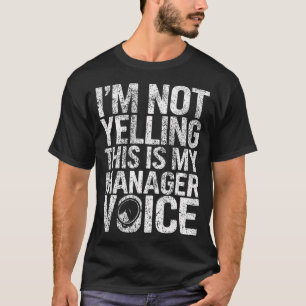 Manager Voice Funny Management T-Shirt