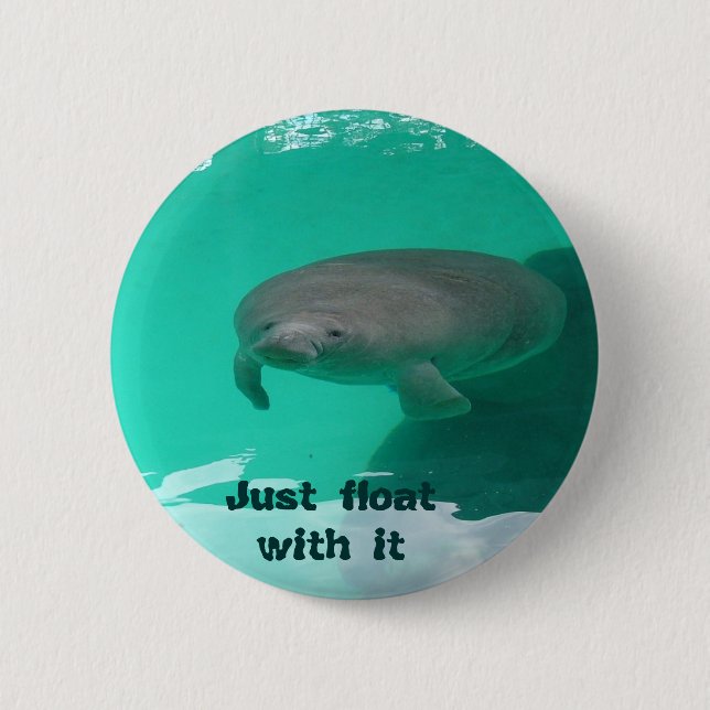 Manatee, Just float with it 6 Cm Round Badge (Front)