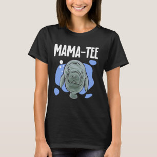 Manatee Mama-Tee Sea Animal Manatee T-Shirt