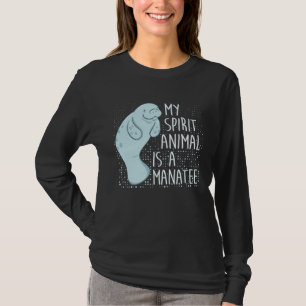 Manatee Saying I My Spirit Animal Is A Manatee T-Shirt
