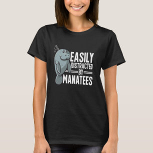 Manatee Sea Animal Easily Distracted By Manatees T-Shirt