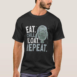 Manatee Sea Animal Eat Chill Float Repeat Manatee T-Shirt