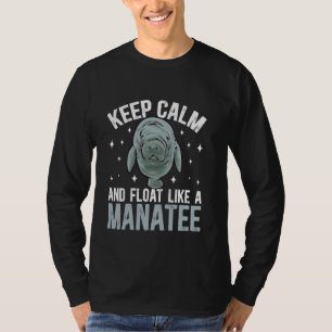 Manatee Sea Animal Keep Calm And Float Like A Mana T-Shirt