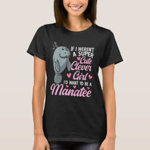Manatee Sea Animal Manatee Super Cute Clever Girl T-Shirt