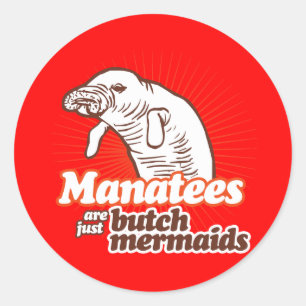 MANATEES ARE JUST BUTCH MERMAIDS CLASSIC ROUND STICKER
